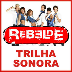 Trilha Sonora Rebelde Músicas